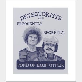 Detectorists are Frequently Secretly Fond of Each Other Posters and Art